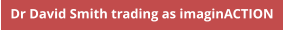 Dr David Smith trading as imaginACTION