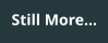 Still More…
