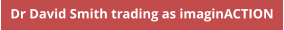 Dr David Smith trading as imaginACTION